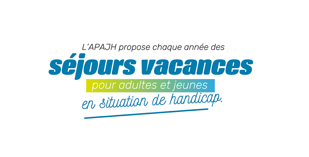 L'APAJH propose chaque année des séjours vacances pour adultes et jeunes en situation de handicap.